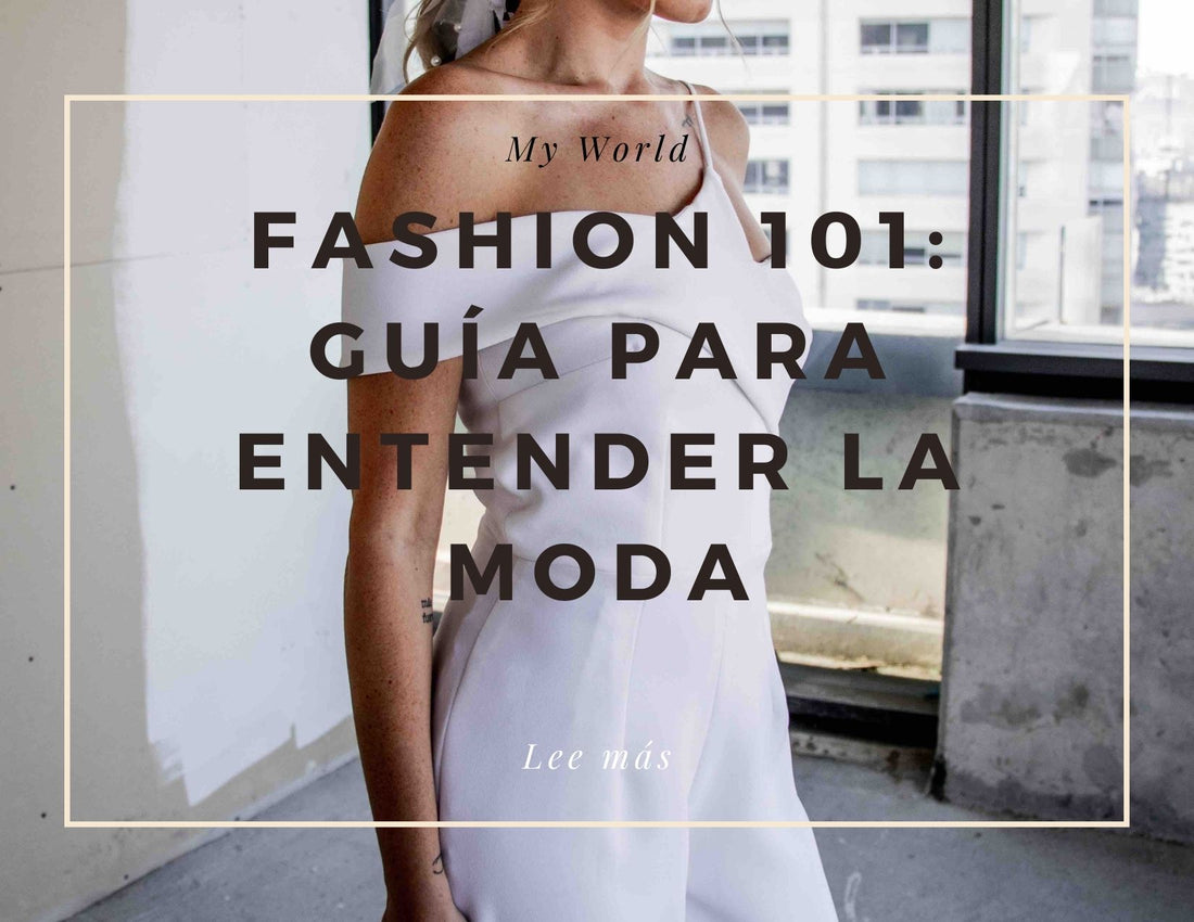 Fashion 101: Guía para entender la moda